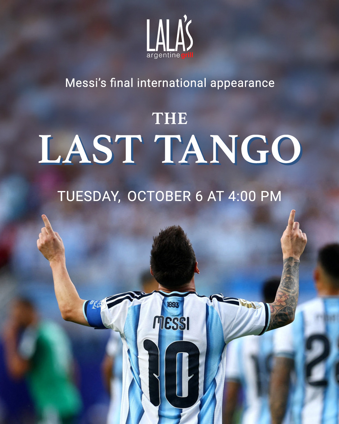 LALA'S 'The Last Tango' watch party flyer for Messi's final international appearance, Tuesday, October 6 at 4:00 PM